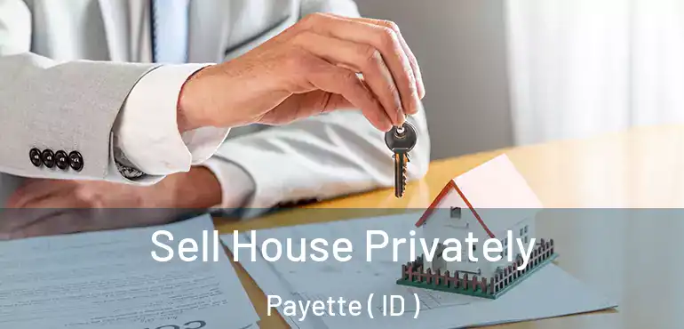  Sell House Privately Payette ( ID )