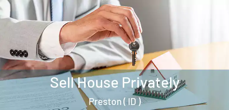  Sell House Privately Preston ( ID )