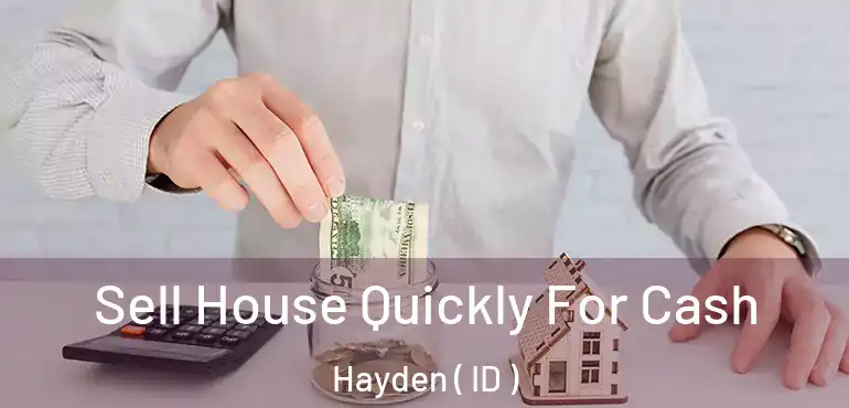  Sell House Quickly For Cash Hayden ( ID )