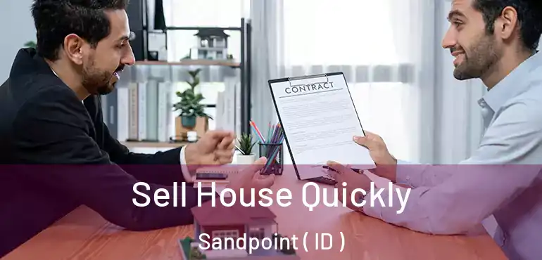  Sell House Quickly Sandpoint ( ID )