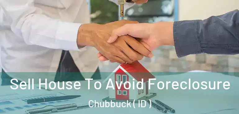  Sell House To Avoid Foreclosure Chubbuck ( ID )