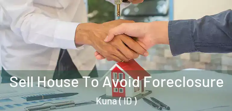  Sell House To Avoid Foreclosure Kuna ( ID )