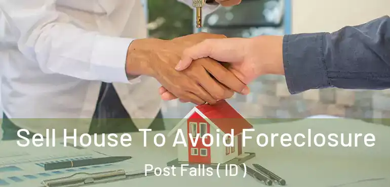  Sell House To Avoid Foreclosure Post Falls ( ID )