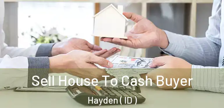  Sell House To Cash Buyer Hayden ( ID )