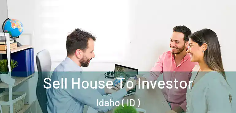  Sell House To Investor Idaho ( ID )