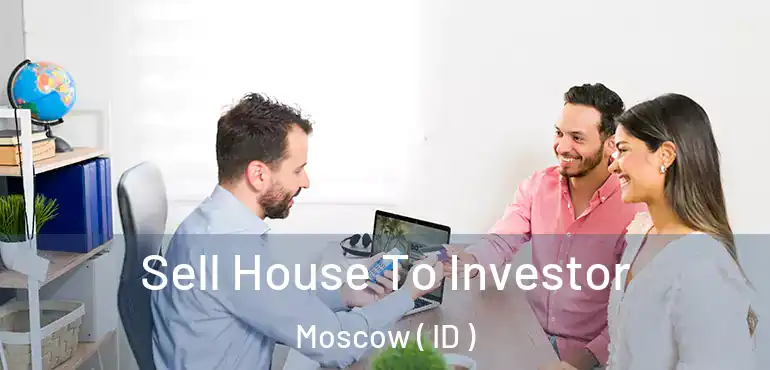  Sell House To Investor Moscow ( ID )