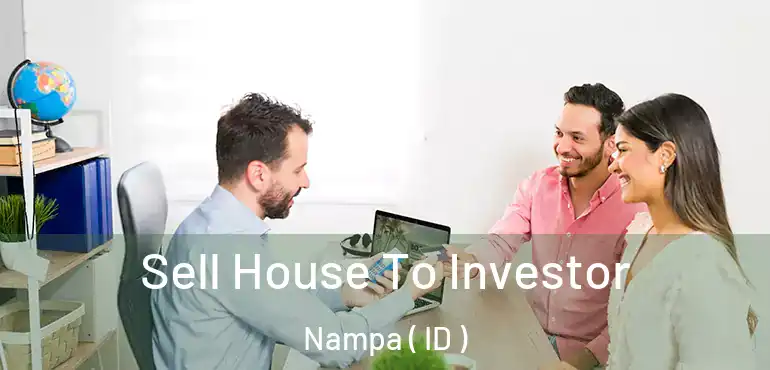  Sell House To Investor Nampa ( ID )