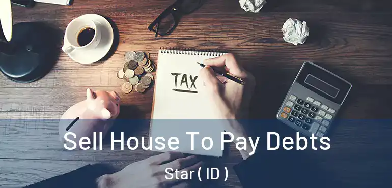  Sell House To Pay Debts Star ( ID )