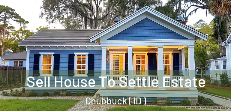  Sell House To Settle Estate Chubbuck ( ID )