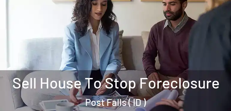  Sell House To Stop Foreclosure Post Falls ( ID )