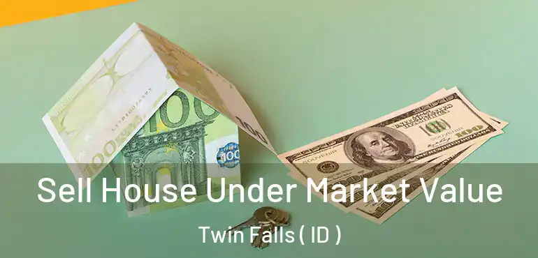  Sell House Under Market Value Twin Falls ( ID )