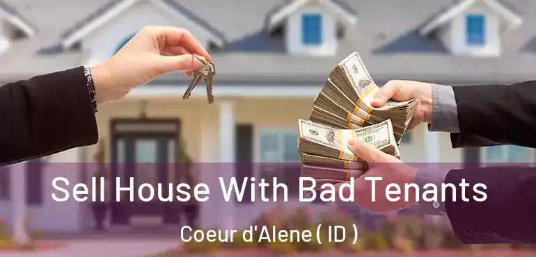  Sell House With Bad Tenants Coeur d'Alene ( ID )