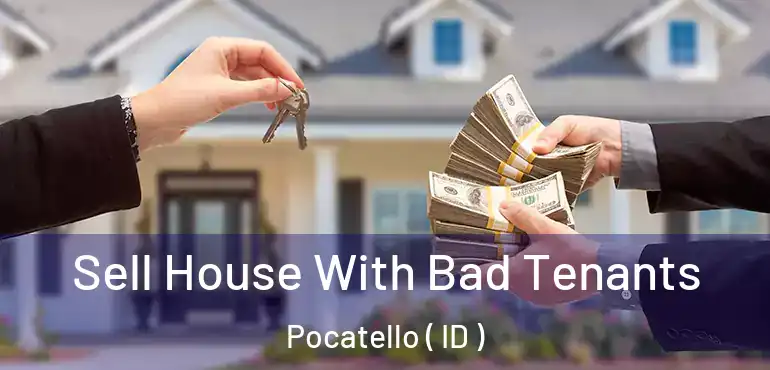  Sell House With Bad Tenants Pocatello ( ID )