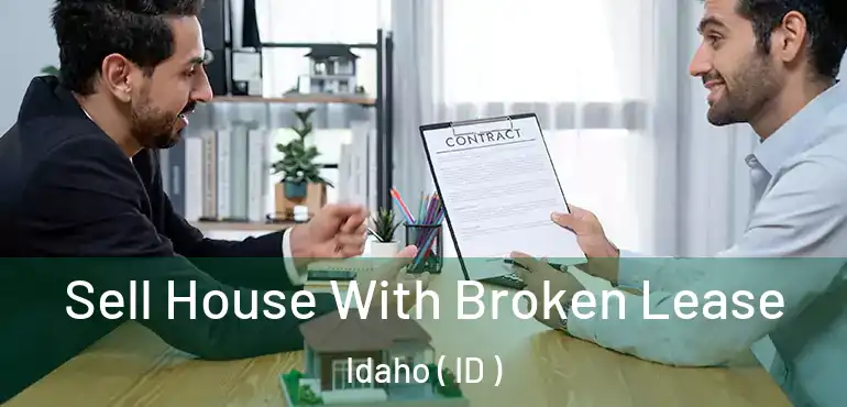  Sell House With Broken Lease Idaho ( ID )