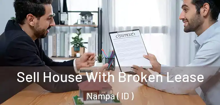  Sell House With Broken Lease Nampa ( ID )