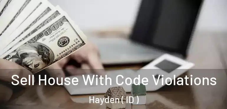  Sell House With Code Violations Hayden ( ID )