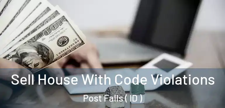  Sell House With Code Violations Post Falls ( ID )