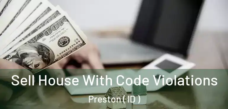  Sell House With Code Violations Preston ( ID )
