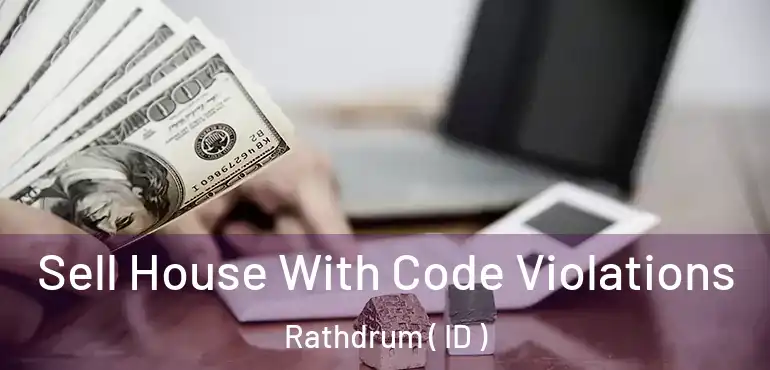  Sell House With Code Violations Rathdrum ( ID )
