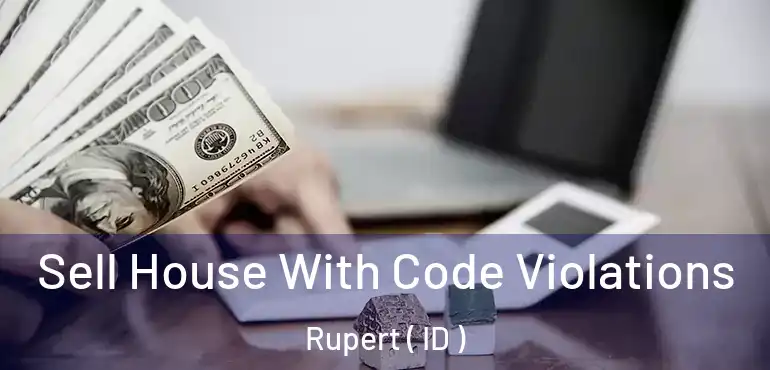  Sell House With Code Violations Rupert ( ID )