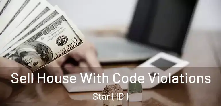  Sell House With Code Violations Star ( ID )