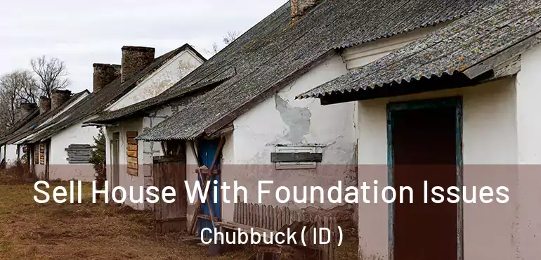  Sell House With Foundation Issues Chubbuck ( ID )