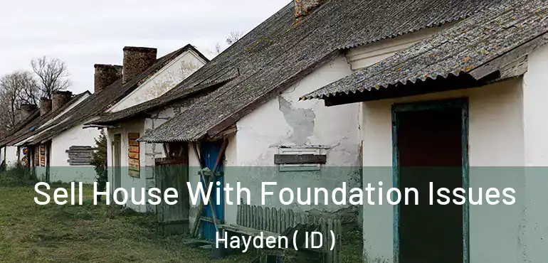  Sell House With Foundation Issues Hayden ( ID )