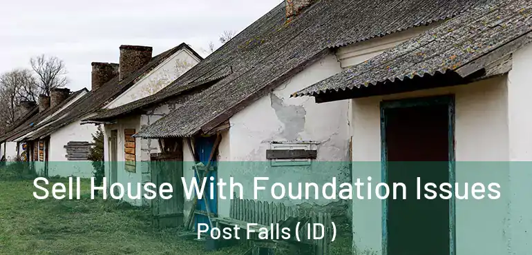  Sell House With Foundation Issues Post Falls ( ID )