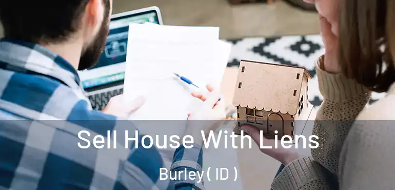  Sell House With Liens Burley ( ID )