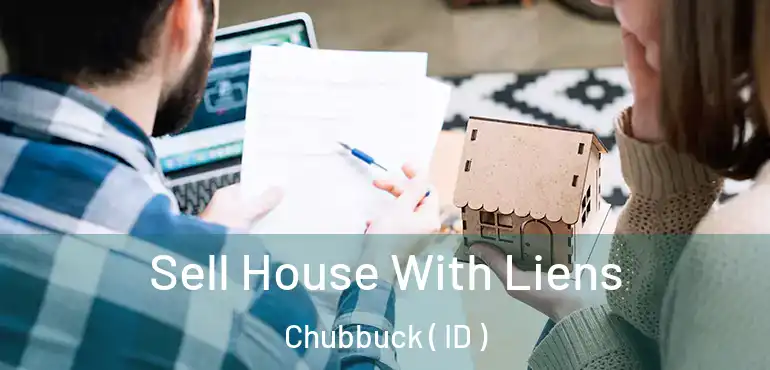 Sell House With Liens Chubbuck ( ID )