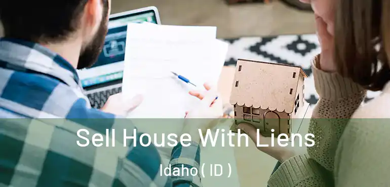  Sell House With Liens Idaho ( ID )