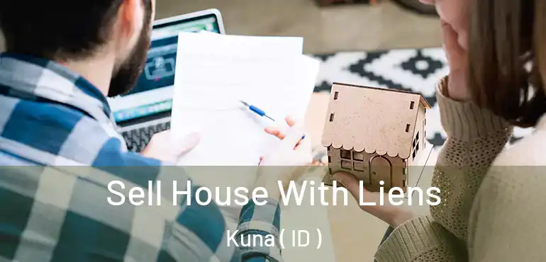  Sell House With Liens Kuna ( ID )