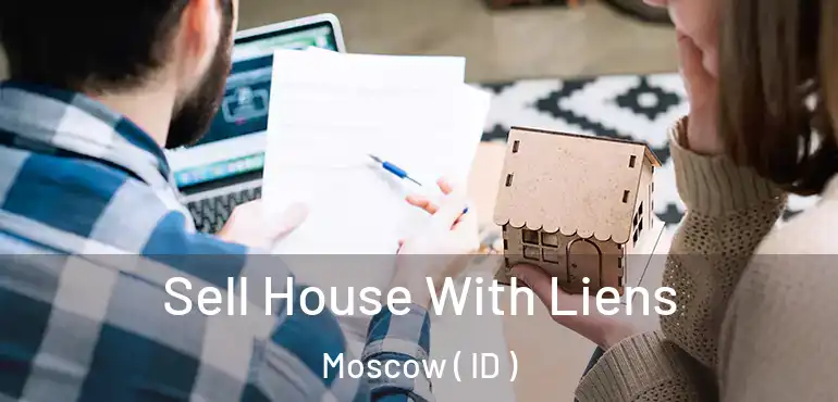  Sell House With Liens Moscow ( ID )
