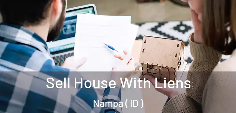  Sell House With Liens Nampa ( ID )