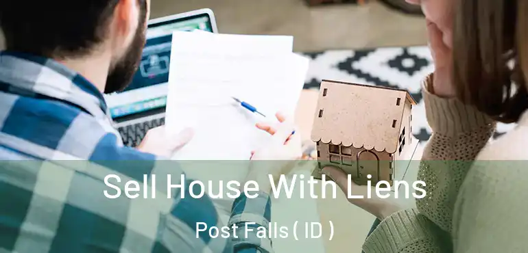  Sell House With Liens Post Falls ( ID )
