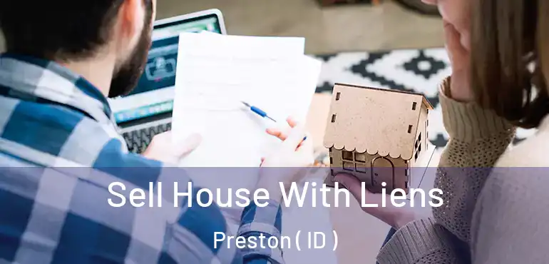  Sell House With Liens Preston ( ID )