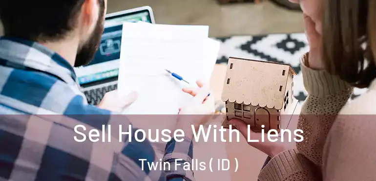  Sell House With Liens Twin Falls ( ID )