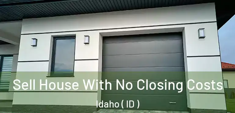  Sell House With No Closing Costs Idaho ( ID )