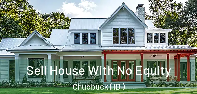  Sell House With No Equity Chubbuck ( ID )