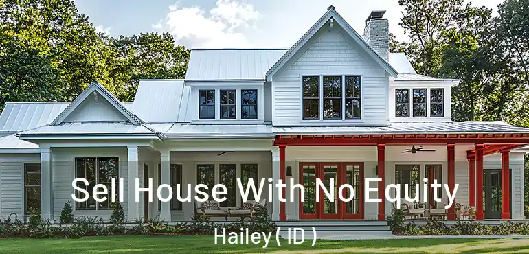  Sell House With No Equity Hailey ( ID )