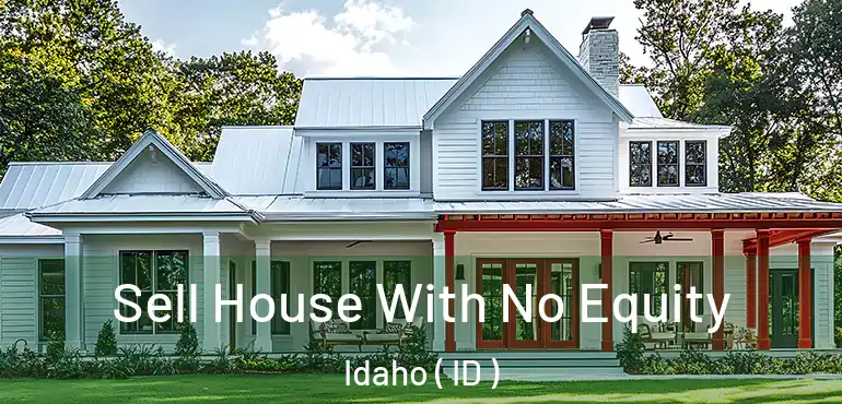  Sell House With No Equity Idaho ( ID )
