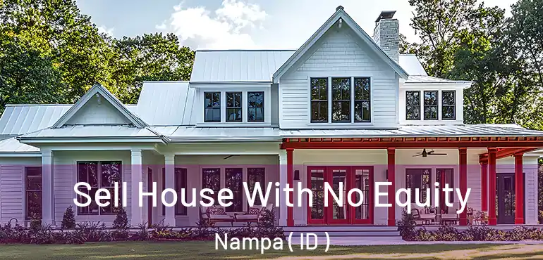  Sell House With No Equity Nampa ( ID )