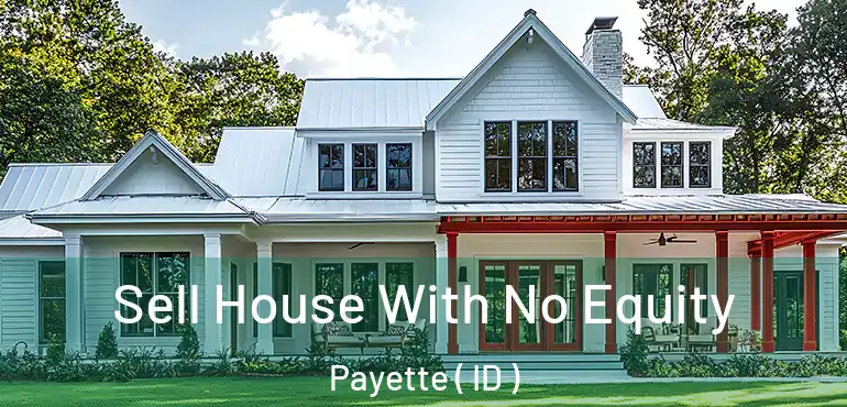  Sell House With No Equity Payette ( ID )