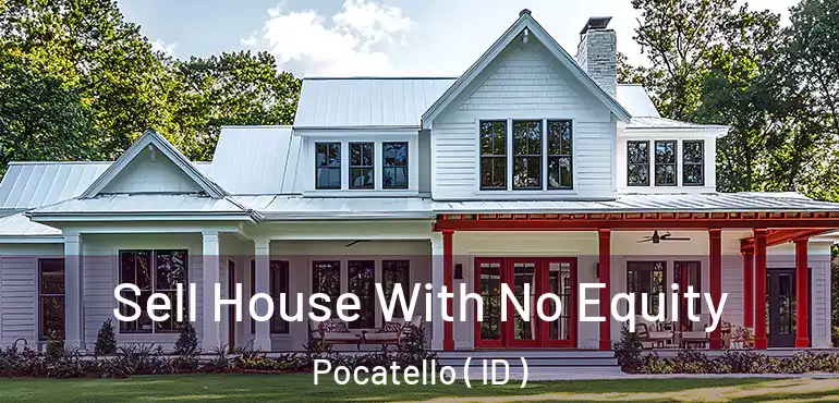  Sell House With No Equity Pocatello ( ID )