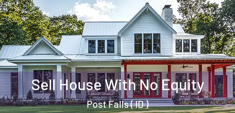  Sell House With No Equity Post Falls ( ID )