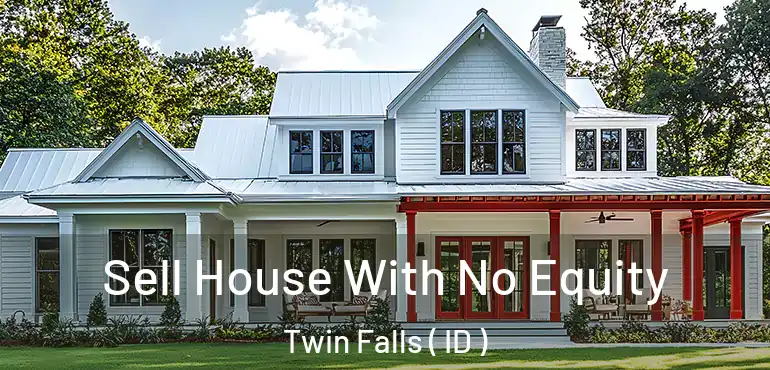  Sell House With No Equity Twin Falls ( ID )