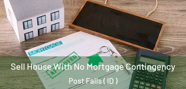  Sell House With No Mortgage Contingency Post Falls ( ID )