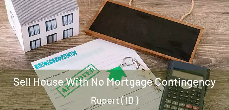  Sell House With No Mortgage Contingency Rupert ( ID )