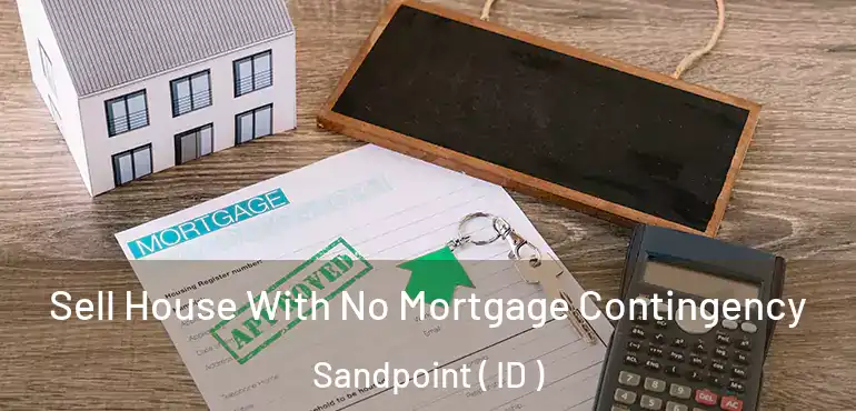  Sell House With No Mortgage Contingency Sandpoint ( ID )