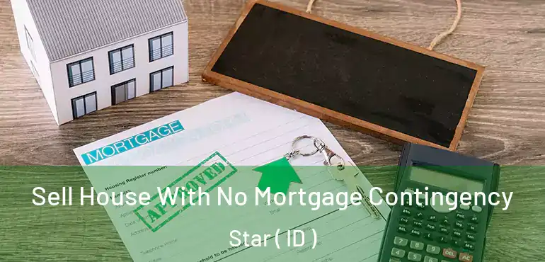  Sell House With No Mortgage Contingency Star ( ID )